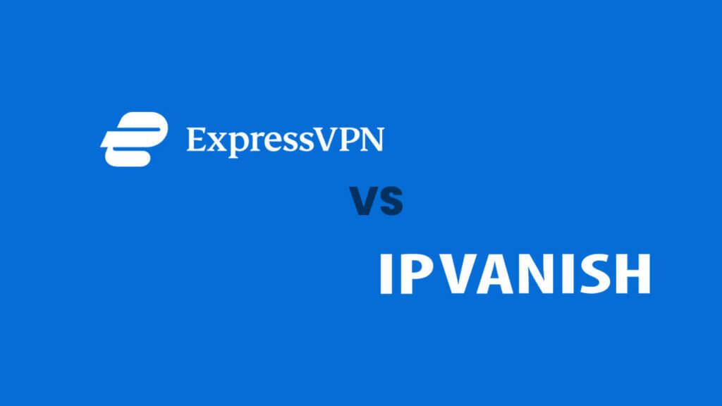 expressvpn or ipvanish