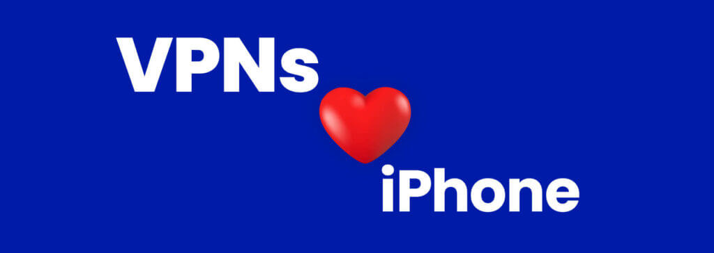 What makes a VPN for iPhone the best?