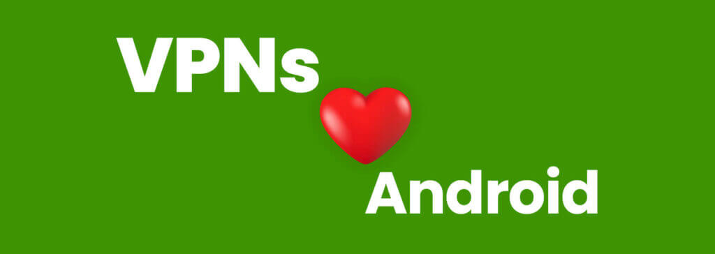 What makes a VPN for Android the best?