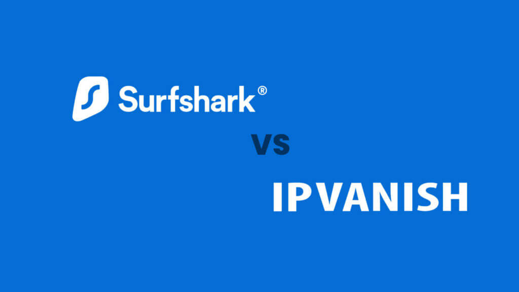 surfshark versus ipvanish
